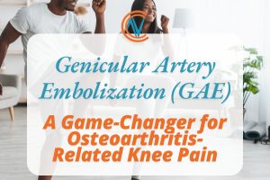 Genicular Artery Embolization-GAE-A Game-Changer for Osteoarthritis-Related Knee Pain